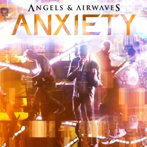 Anxiety - Angels & Airwaves