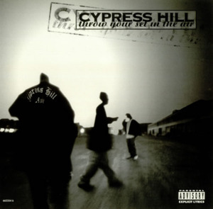 Throw Your Set in the Air - Cypress Hill