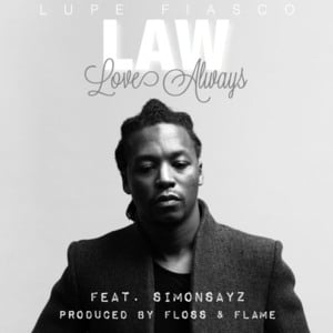 LAW (LoveAllWays) - Lupe Fiasco (Ft. SIMON SAYZ (Producer))