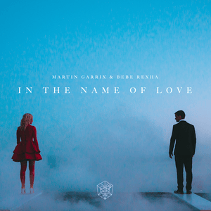 In the Name of Love - Martin Garrix & Bebe Rexha