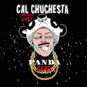 Panda (Remix) - Cal Chuchesta (Ft. NFKRZ & Pink Guy)