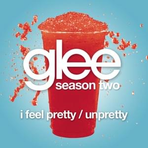 I Feel Pretty / Unpretty - Glee Cast