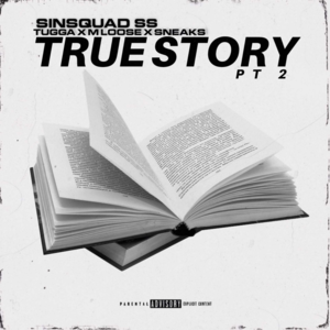 True Story Pt. 2 - Sin Squad (SS) (Ft. MLoose (Sin Squad), Sneakz (Sin Squad) & Tugga (Sin Squad))