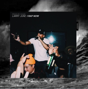 I Rap Now - Larry June