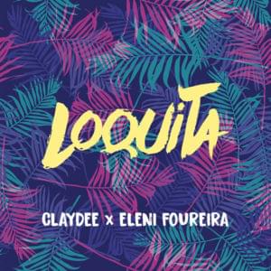 Loquita - Claydee & Eleni Foureira