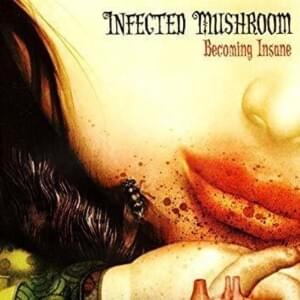 Becoming Insane (Album Mix) - Infected Mushroom