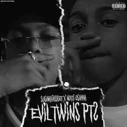 Evil Twins Pt. 2 - Notti Osama (Ft. Sugarhill Ddot)