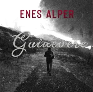 Guinevere - Enes Alper