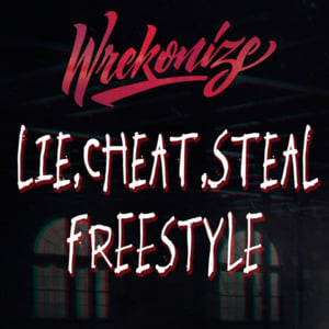 Lie, Cheat, Steal Freestyle - Wrekonize