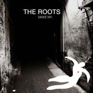 Make My - The Roots (Ft. Big K.R.I.T. & Dice Raw)