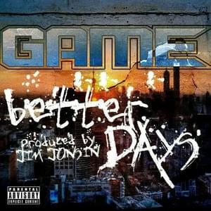 Better Days (Pain Inside) - The Game (Ft. Andre Merritt)