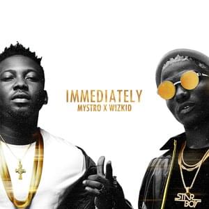 Immediately - MystroSugar (Ft. Wizkid)