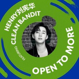 Open to More - Henry Lau (Ft. Clean Bandit)