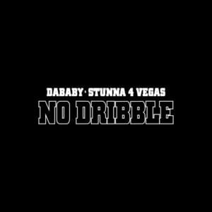 NO DRIBBLE - DaBaby (Ft. Stunna 4 Vegas)