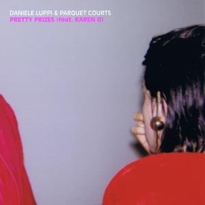 Pretty Prizes - Daniele Luppi & Parquet Courts (Ft. Karen O)