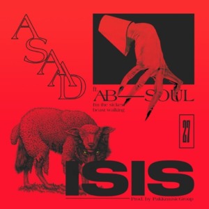 ISIS - Asaad (Saudi Money) (Ft. Ab-Soul)