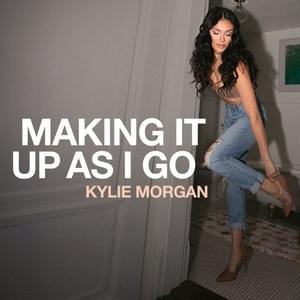 Making It Up As I Go - Kylie Morgan