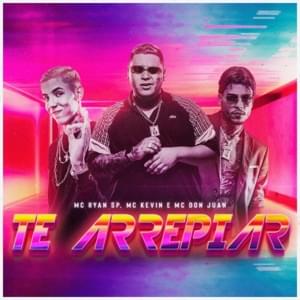 Te Arrepiar - MC Kevin, MC Don Juan & MC Ryan SP