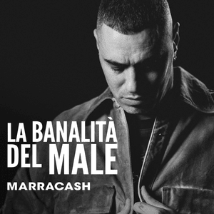 LA BANALITÀ DEL MALE - Marracash