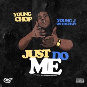 Just Do Me - Young Chop