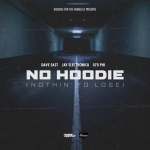 No Hoodie (Nothin’ To Lose) - Dave East, Jay Electronica & 070 Phi