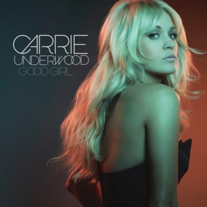 Good Girl - Carrie Underwood