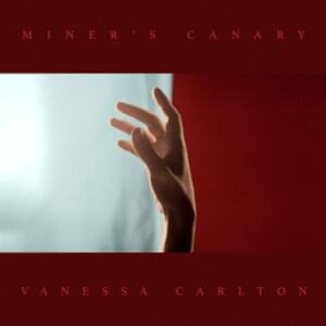 Miner’s Canary - Vanessa Carlton