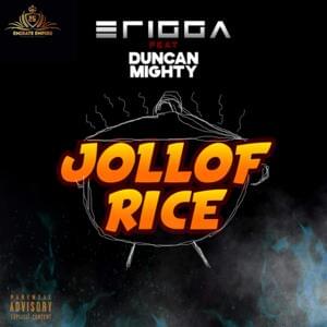 Jollof rice - Erigga (Ft. Duncan Mighty)