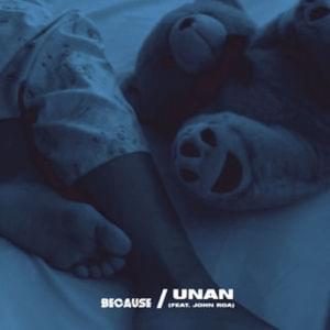 Unan - Because (Ft. John Roa)