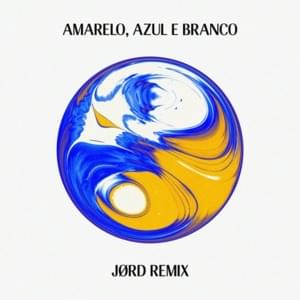 Amarelo, azul e branco (JØRD Remix) - Anavitória & Rita Lee