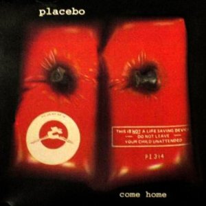 Come Home - Placebo