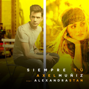 Siempre Tú - Axel Muñiz (Ft. Alexandra Stan)