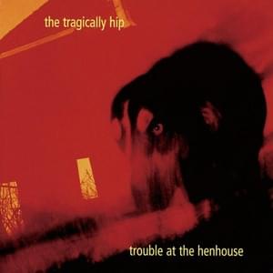 Put It Off - The Tragically Hip