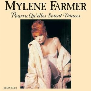 Pourvu Qu’Elles Soient Douces (Remix Club) - Mylène Farmer