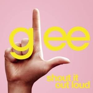 Shout It Out Loud - Glee Cast