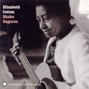 Mama, Nobody’s Here But the Baby - Elizabeth Cotten