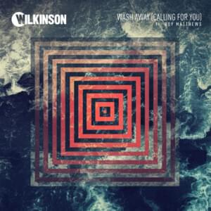 Wash Away (Calling For You) - Wilkinson (Ft. Boy Matthews)