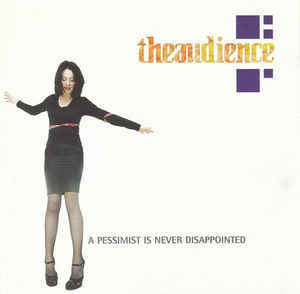 A Pessimist Is Never Disappointed - Theaudience