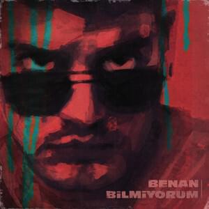 Bilmiyorum - Benan