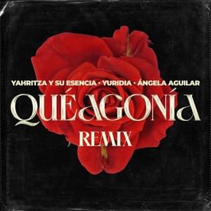 Qué Agonía (Remix) - Yahritza Y Su Esencia, Yuridia & Ángela Aguilar