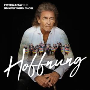 Hoffnung - Peter Maffay (Ft. Ndlovu Youth Choir)