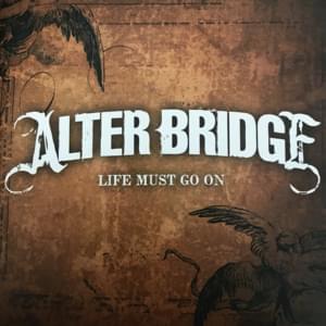 Life Must Go On - Alter Bridge