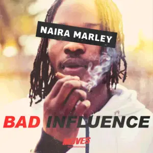 Bad Influence - Naira Marley