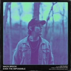 Even The Impossible (Live) - Mack Brock