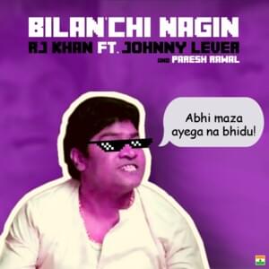 Bilan’Chi Nagin - RJ Khan (Ft. Johnny Lever & Paresh Rawal)