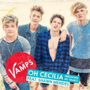 Oh Cecilia (Breaking My Heart) - The Vamps (Ft. Shawn Mendes)