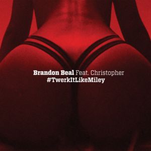 Twerk It Like Miley - Brandon Beal (Ft. Christopher)