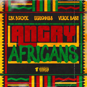 Angry Africans - EBK Bckdoe (Ft. SSRichh33 & Verde Babii)