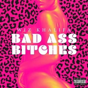 Bad Ass Bitches - Wiz Khalifa