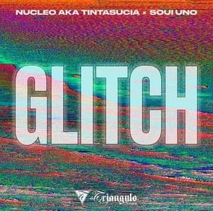 Glitch - Nucleo Aka Tinta Sucia, Soui Uno & El Triangulo Estudio